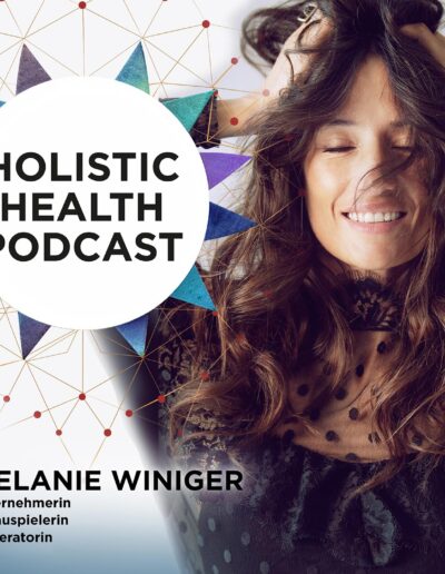 The Holistic Health Podcast Folge 5: Melanie Winiger