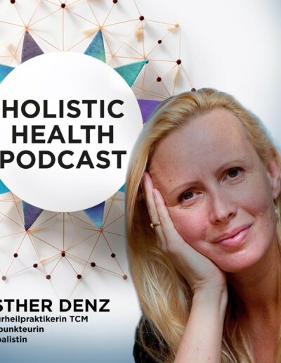 The Holistic Health Podcast Folge 6: Esther Denz