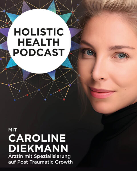 Holistic Health Podcast #8: Caroline Diekmann