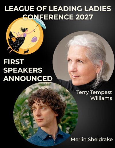 League of Leading Ladies Conference 2027. Wir announcen die ersten Speaker: Terry Tempest Williams & Merlin Sheldrake League of Leading Ladies Conference 2027. Wir announcen die ersten Speaker: Terry Tempest Williams & Merlin Sheldrake