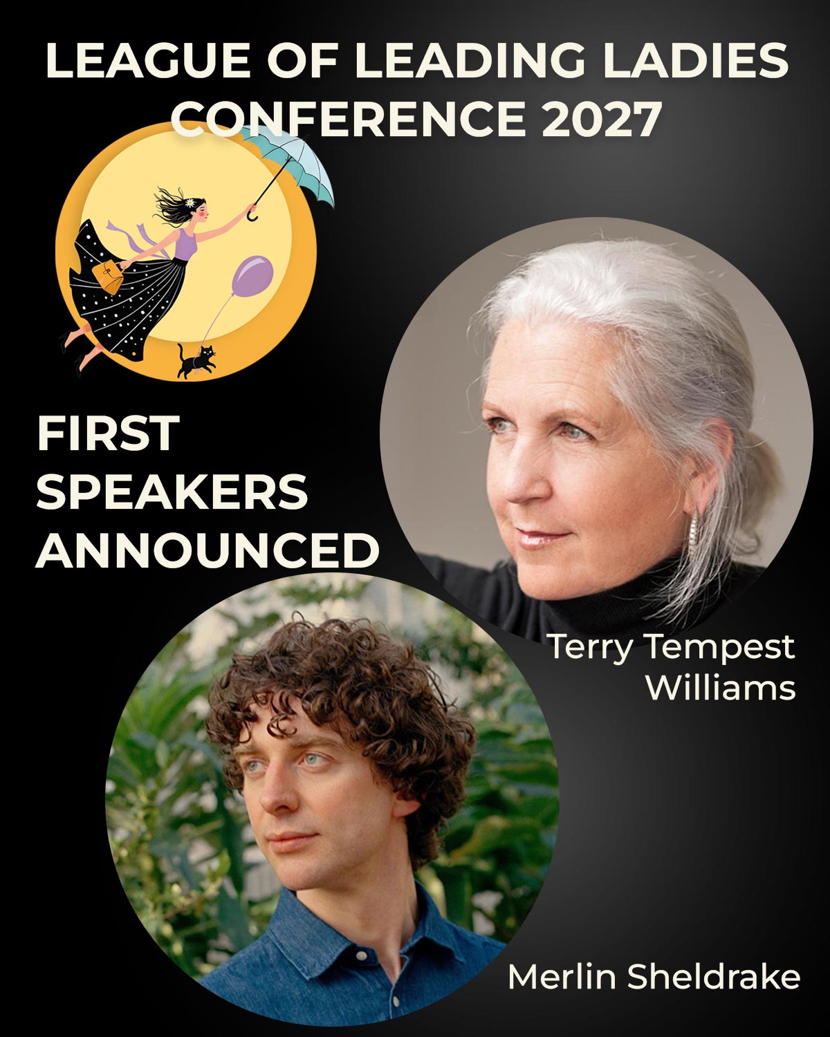 League of Leading Ladies Conference 2027. Wir announcen die ersten Speaker: Terry Tempest Williams & Merlin Sheldrake League of Leading Ladies Conference 2027. Wir announcen die ersten Speaker: Terry Tempest Williams & Merlin Sheldrake